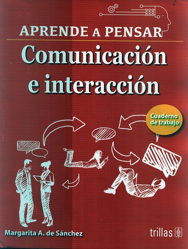 Aprende A Pensar Comunicación E Interacción Cuaderno De Trabajo 3, De Sanchez, Margarita A. De., Vol. 2. Editorial Trillas, Tapa Blanda, Edición 2a En Español, 2018