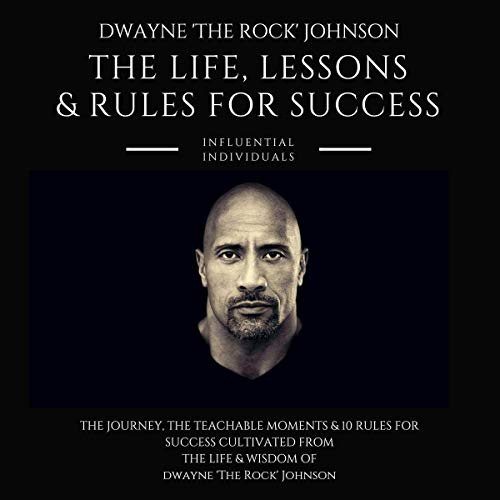 Dwayne 'the Rock' Johnson: The Life, Lecciones Y Reglas Para