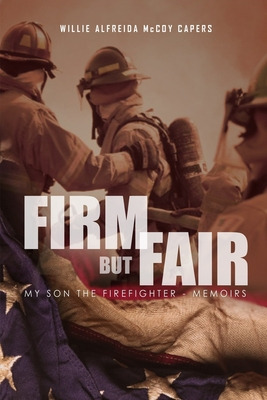 Libro Firm But Fair: : My Son The Firefighter - Memoirs -...