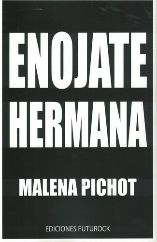 Libro Enojate Hermana - Malena Pichot - Futurock