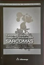Comprar Libro Sarcomas. Tumores Cutáneos Malignos Infrecuentes, De Marini Y Otros. Editorial Alfaomega Grupo Editor, Tapa Blanda En Castellano