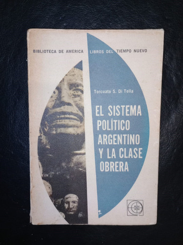 El Sistema Político Argentino Y La Clase Polpitica Di Tella