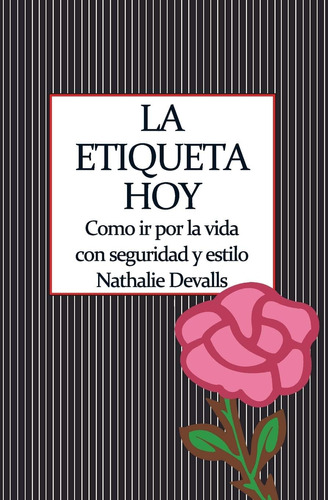 Libro: La Etiqueta, Hoy: Como Ir Por Vida Con Seguridad Y