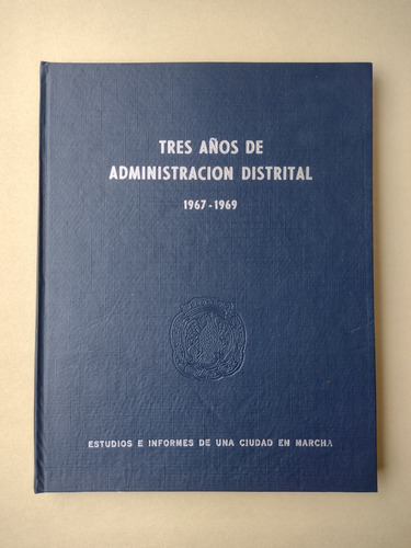 Tres Años De Administración Distrital 1967 1969 ; Urbanismo 