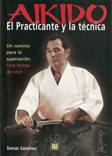 Aikido El Practicante Y La Tecnica - Tomas Sanchez