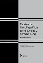 Comprar Escritos De Filosofía Política, Teoría Jurídica Y Derecho Penal - Englander, De Englander. Editorial Editores Del Sur, Tapa Blanda En Español, 2023
