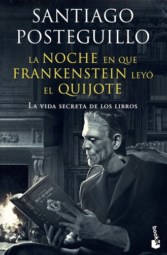 La Noche En Que Frankenstein Leyó El Quijote, De Santiago Posteguillo. Editorial Booket En Español