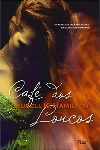 Café Dos Loucos: Café Dos Loucos, De Laurell K. Hamilton. Série N/a, Vol. N/a. Editora Rocco, Capa Mole, Edição N/a Em Português, 2012