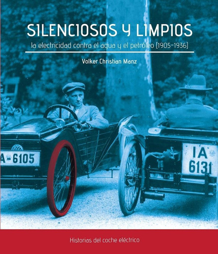 Silenciosos y limpios. La electricidad contra el agua y el petrÃÂ³leo (1905-1936), de Manz, Volker Christian. Editorial Doce Calles, tapa blanda en español