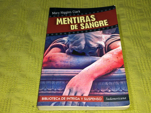 Mentiras De Sangre - Mary Higgins Clark - Sudamericana