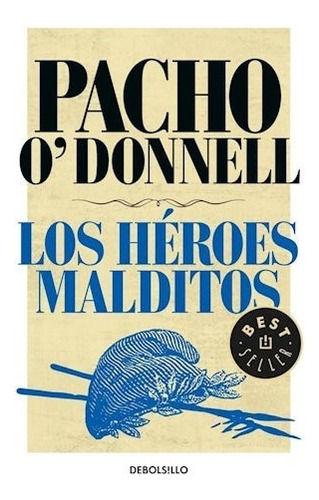 Libro Los Heroes Malditos De Pacho O'donnell