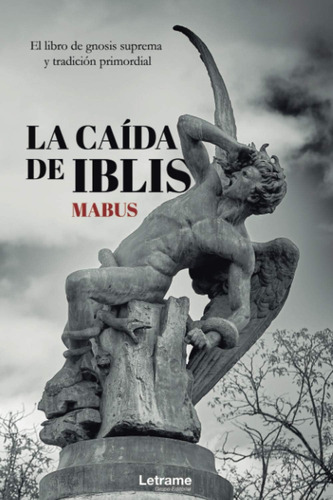 Libro: La Caída De Iblis: El Libro De Gnosis Suprema Y