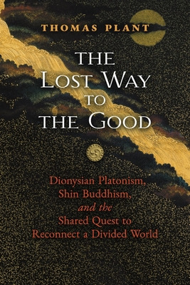 Libro The Lost Way To The Good: Dionysian Platonism, Shin...