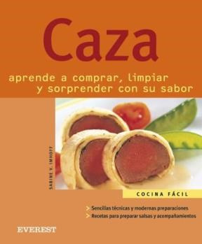 Caza: Aprende A Comprar, Limpiar Y Sorprender Con Su Sabor D