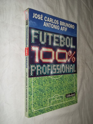 Livro - Futebol 100% Profissional - José Carlos Brunoro 