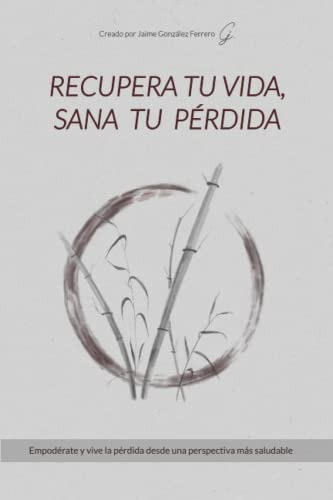 Recupera Tu Vida Sana Tu Perdida: Empoderate Y Vive La Perdi