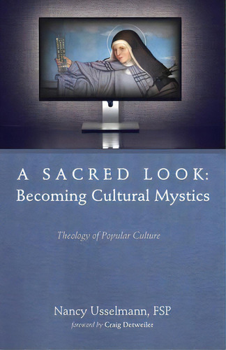 A Sacred Look : Becoming Cultural Mystics, De Nancy Usselmann. Editorial Cascade Books, Tapa Dura En Inglés