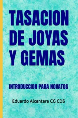 Libro: Tasacion De Joyas Y Gemas: Introduccion Para Novatos