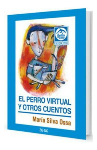 Libro El Perro Virtual Y Otros Cuentos - Ediciones Zig Zag