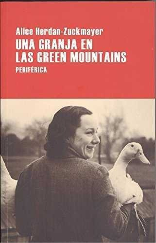 Una granja en las Green Mountains, de Herdan-Zuckmayer, Alice. Editorial Periférica, tapa blanda en español