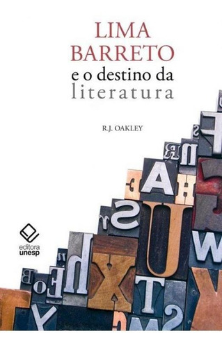 Lima Barreto E O Destino Da Literatura: Lima Barreto E O Destino Da Literatura, De Oakley, R.j.. Editora Unesp, Capa Mole Em Português