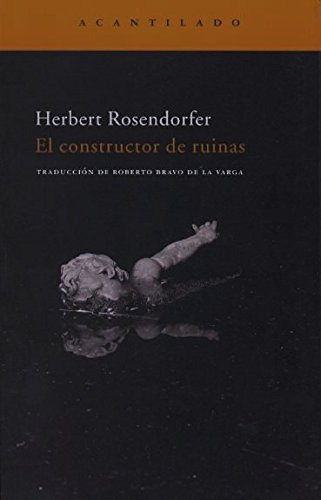 Libro Constructor De Ruinas (narrativa) - Rosendorfer Herber