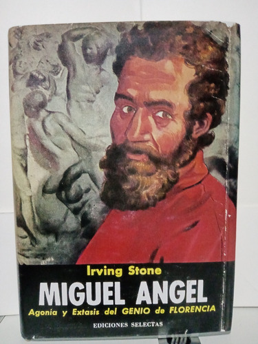 Miguel Ángel /agonía Y Éxtasis Del Genio De / Irving Stone 