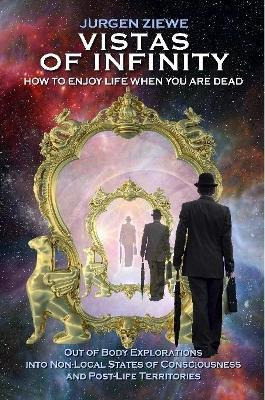 Vistas Of Infinity - How To Enjoy Life When You Are Dead