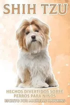 Comprar Shih Tzu  Hechos Divertidos Sobre Perros Para Nios Aqwe