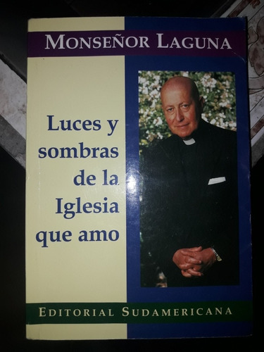 Luces Y Sombras De La Iglesia Que Amo - Monseñor Laguna