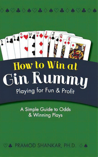 How To Win At Gin Rummy: Playing For Fun And Profit, De Shankar, Pramod. Editorial Echo Point Books & Media, Tapa Dura En Inglés