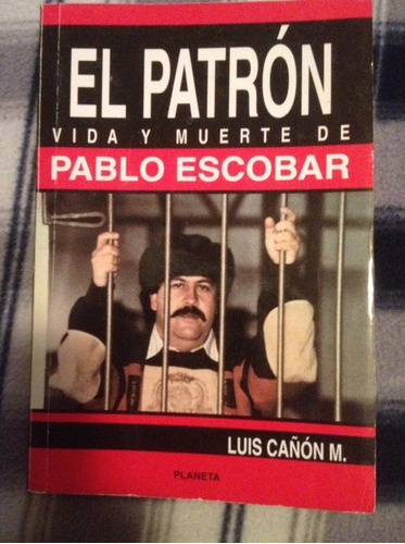 El Patron, Vida Y Muerte De Pablo Escobar