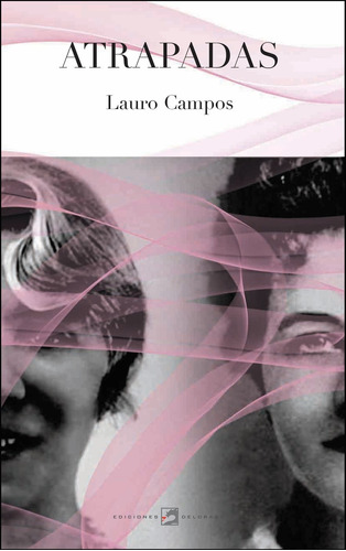Atrapadas Dos Novelas Cortas - Lauro Campos