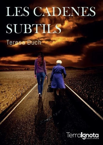 Les Cadenes Subtils, De Teresa Duch. Editorial Terra Ignota Ediciones, Tapa Blanda En Catalán, 2016