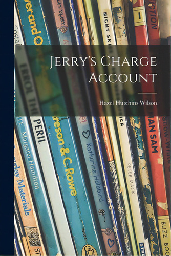 Jerry's Charge Account, De Wilson, Hazel Hutchins. Editorial Hassell Street Pr, Tapa Blanda En Inglés