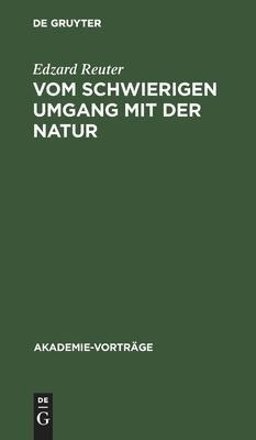 Vom Schwierigen Umgang Mit Der Natur : Anmerkungen Zum Ve...