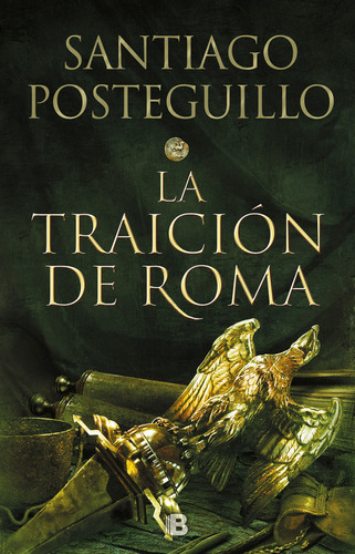 La Traiciãâ³n De Roma (trilogãâa Africanus 3), De Posteguillo, Santiago. Editorial B (ediciones B), Tapa Dura En Español