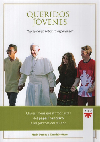 Queridos Jovenes - No Se Dejen Robar La Esperanza - Papa Fra