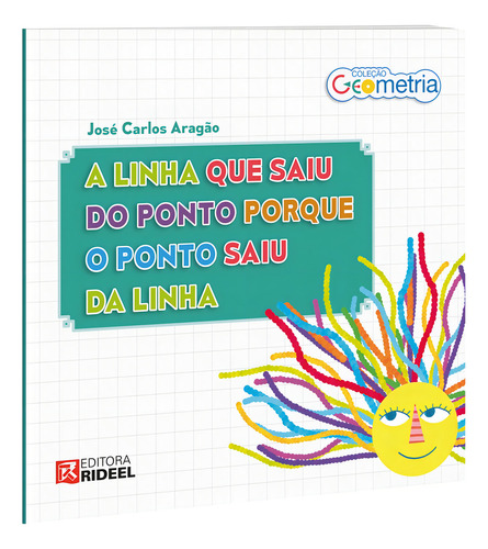 Livro A Linha Que Saiu Do Ponto Porque O Ponto Saiu Da Linha - Col. Geometria, De José Carlos Aragão. Editora Bicho Esperto, Edição 1 Em Português