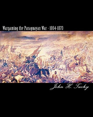 Libro Wargaming The Paraguayan War - 1864-1870 - Tuohy, J...