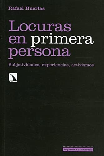 Locuras En Primera Persona: Subjetividades, Experiencias, Ac