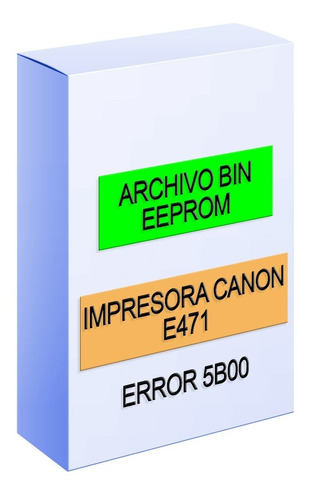 Archivo Bin Impresora Canon E471 Reset Eeprom Error 5b00