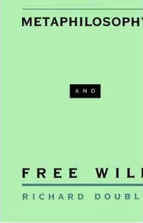 Metaphilosophy And Free Will - Richard Double