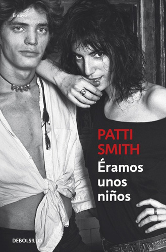 Éramos unos niños, de Smith, Patti. Ensayo Editorial Debolsillo, tapa blanda en español, 2019