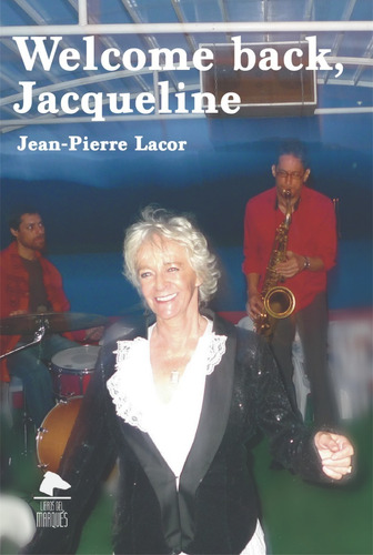 Welcome Back, Jacqueline, De Jean - Pierre Lacor. Editorial Libros Del Marqués, Tapa Blanda En Español, 2021