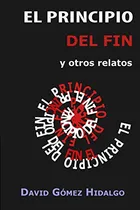 Comprar El Principio Del Fin: Y Otros Relatos