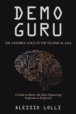 Libro Demo Guru: The Credible Voice Of The Technical Sale...
