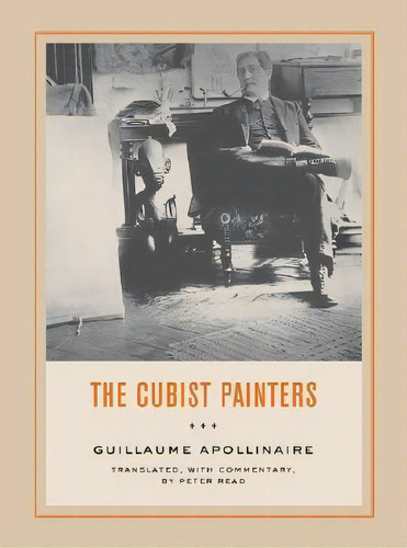 The Cubist Painters, De Guillaume Apollinaire. Editorial University Of California Press, Tapa Blanda En Inglés