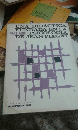 Una Didáctica Fundada En La Psicología De Jean Piaget Aebli