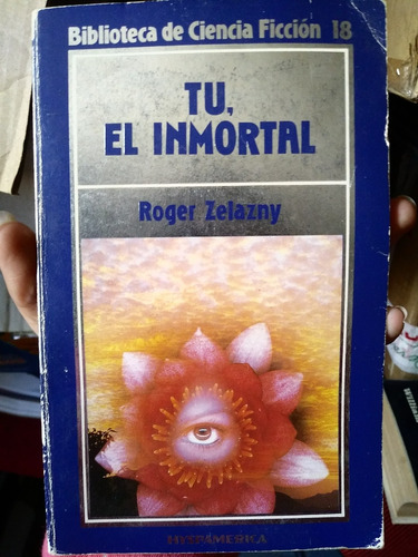 Libro Tú, El Inmortal De Roger Zelazny Bibl. Ciencia Ficción